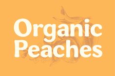 an orange background with the words organic peaches written in white on top of it