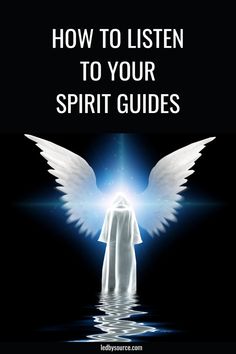 an angel standing in water with the words how to listen to your spirit guides