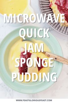 the words microwave quick jam sponge pudding are in front of two plates with food on them