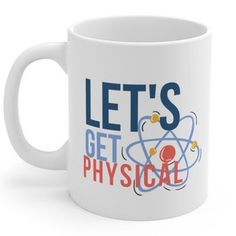 a white coffee mug with the words let's get physical printed in blue and red