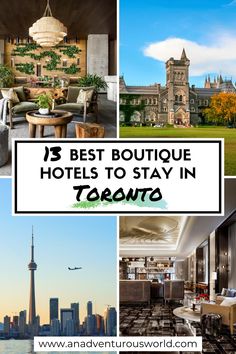 the best boutique hotels to stay in toronto, canada with text overlay that reads 13 best boutique hotels to stay in toronto