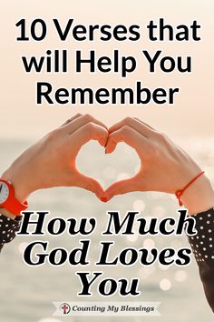 two hands making a heart shape with the words, 10 verses that will help you remember how much god loves you