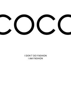 black and white text that reads coco i don't do fashion i am fashion