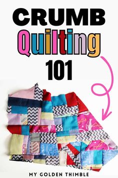 the cover of crumb quilting 101, with an image of a pile of colorful fabric