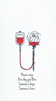 a drawing of a phone plugged in to a flower with the caption never stop one day you'll be someone's hope someone's hero