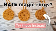 three crocheted rings hanging from strings with text overlay that says, hate magic rings? try these instead