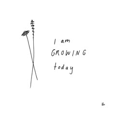 a drawing of two tall plants with the words i am growing today