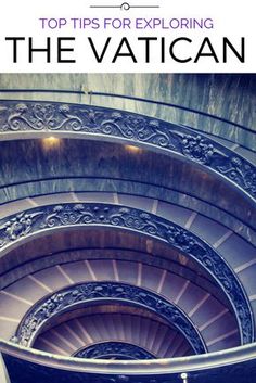 a spiral staircase with the words top tips for exploring the vatican