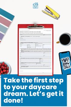 a clipboard that says take the first step to your daycare dream let's get done