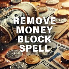 money with the words remove money block spell on it and overlaid by stacks of coins