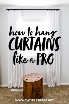 a white curtain with black lettering that says how to hang curtains like a pro on it