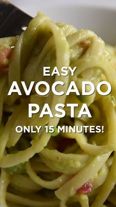 an image of pasta with the words easy avocado pasta only 15 minutes