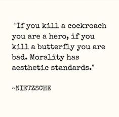 a quote that reads if you kill a cookroach, you are a hero if you