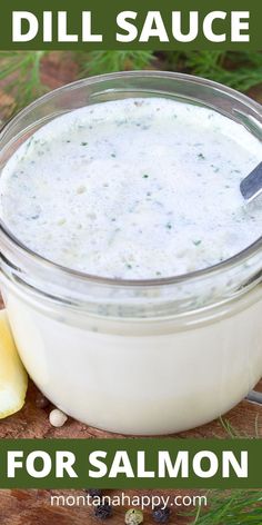 Dill Sauce in a mason jar with a spoon surrounded by fresh dill. Dill Sauce Recipe, Dressings Recipes, Dill Sauce For Salmon, Lemon Dill Sauce, Creamy Dill Sauce, Sauce For Salmon, Poached Salmon, Rustic Recipes, Homemade Sauce Recipes