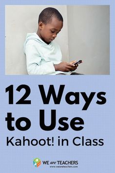 a young boy is using his cell phone while sitting on the floor with text overlay that reads 12 ways to use kahoot in class