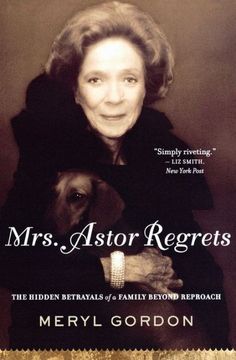 the book cover for mrs astor regrets by meryl gordon, with an image of a woman holding a dog