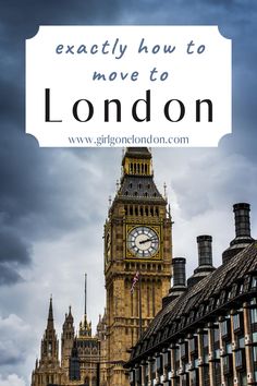 the big ben clock tower in london with text overlay that reads exactly how to move to london