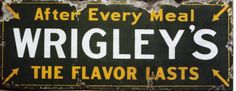 a sign that says wrigley's the flavor lasts on top of it