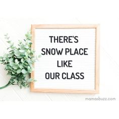 there's snow place like our class sign next to some green plants on the wall