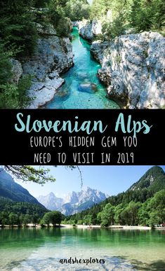 the river and mountains with text overlaying it that says, slovenin alps europe's hidden gems you need to visit in 2018