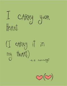 e.e. cummings I Carry Your Heart, Cute Couple Quotes, I Carry, Sassy Quotes, Amalfi