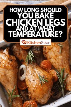 chicken legs and tomatoes in a white dish with text overlay how long should you bake chickens and what temperature?