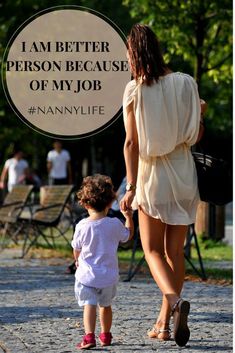 a woman holding the hand of a small child who is walking down a sidewalk with text overlay that reads, i am better person because of my job