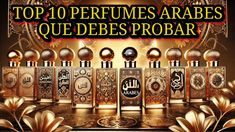 ¡Descubre los 10 mejores perfumes árabes que debes probar en 2024!