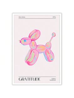 a pink poster with a poodle dog on it's back and the words gratitude