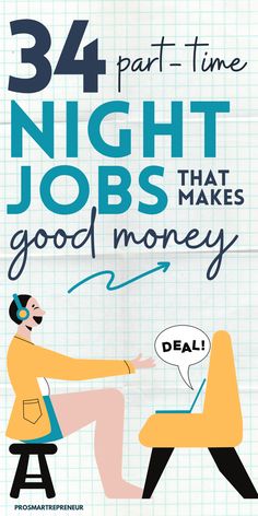 a poster with an image of a person sitting at a desk and the words, 34 part time night jobs that makes good money