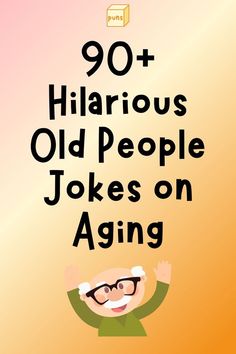 an old man with glasses and the words 90 + hilarious old people jokes on aging