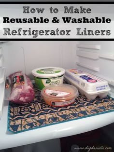 an open refrigerator door with food inside and the words how to make reusable & washable refrigerator liners