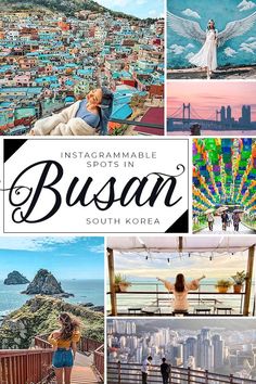 the instagramble spots in busan, south korea with images of people and buildings