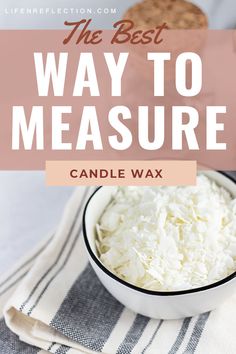 the best way to measure candle wax is with coconuts and other things in it