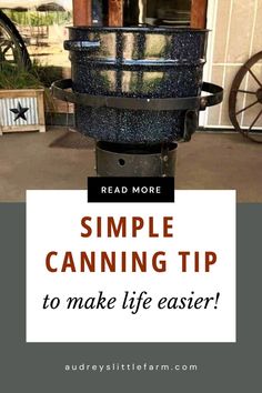 an outdoor grill with the words, simple canning tip to make life easier read more