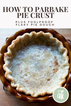 how to bake a pie crust in a flaky pie dish with text overlay