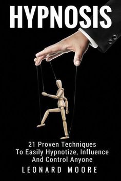 a book cover with a puppet being held by a person's hand and the title, hypnosis 21 proven techniques to easily hypnotize, inflence and control anyone