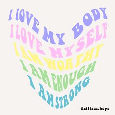 the words i love my body are written in different colors