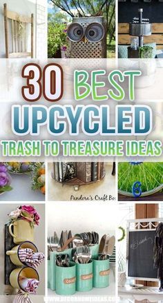 the cover of 30 best upcycled trash to treasure ideas