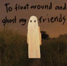 a ghost standing in front of a sign that says to float around and ghost my friends