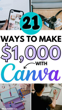 the words, 21 ways to make $ 1, 000 with canva on it