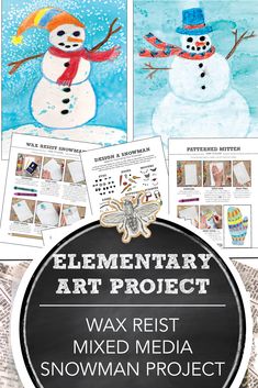 an art project for kids with snowmen and the title elementary art project wax rest mixed media snowman project