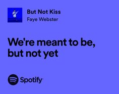 we're meant to be, but not yet spotify and spotify logos