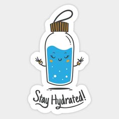 a sticker that says stay hydrated with a blue liquid in a glass jar