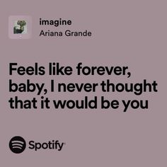 an image with the quote feels like forever, baby, i never thought that it would be you