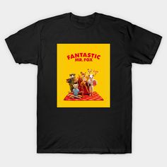 a black t - shirt with the words fantastic mr fox on it