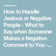 the words how to handle jeallous or negative people - what to say when someone makes