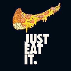 a poster with the words just eat it written in white on a black background and an image of a slice of pizza