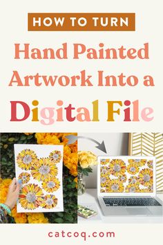 how to turn hand painted artwork into a digital file