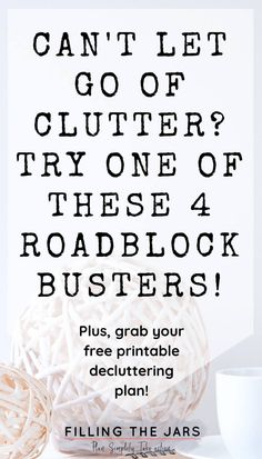 a poster with the words can't let go of clutter? try one of these 4 roadblock busters